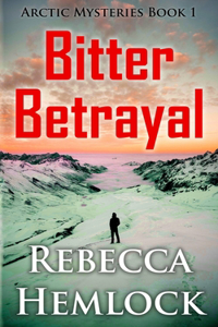 Bitter Betrayal (Arctic Mysteries Novella Book 1)