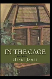 In the Cage- By Henry James(Annotated)