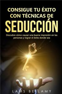 Consigue tu éxito con Técnicas de seducción