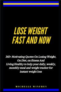 Lose weight fast and now
