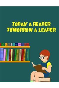 Today A Reader Tomorrow A Leader