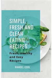 Simple, Fresh and Clean Eating Recipes