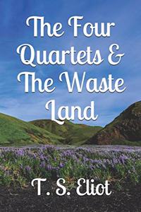 The Four Quartets & The Waste Land