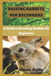 Raising Rabbits for Beginners