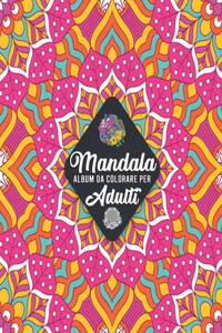 Mandala - Album da colorare per adulti