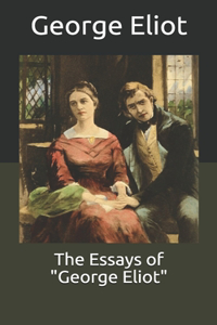 The Essays of George Eliot