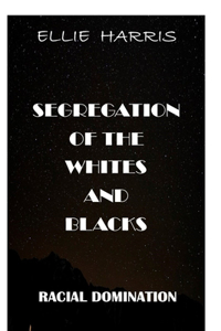 Segregation of the Whites and Blacks