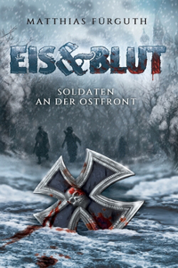 Eis und Blut: Soldaten an der Ostfront