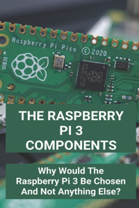 The Raspberry Pi 3 Components