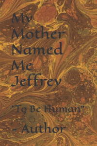 My Mother Named Me Jeffrey