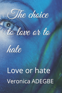 The choice to love or to hate