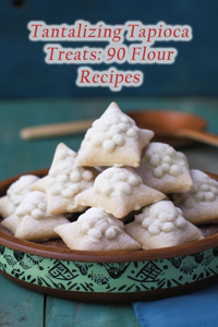 Tantalizing Tapioca Treats