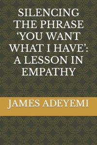 Silencing the Phrase 'You Want What I Have'