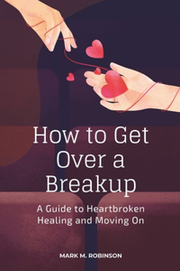 How to Get Over a Breakup