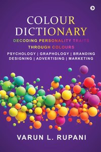 Colour Dictionary: Decoding Personality Traits Through Colours Psychology Graphology Branding Designing Advertising Marketing