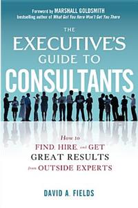 The Executive's Guide to Consultants