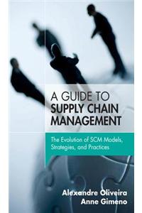 Guide to Supply Chain Management, A