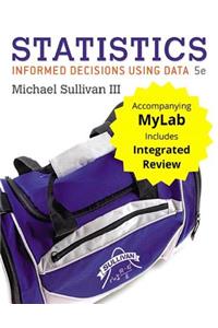 Statistics: Informed Decisions Using Data with Integrated Review and Worksheets Plus New Mylab Math with Pearson E-Text -- Access Card Package