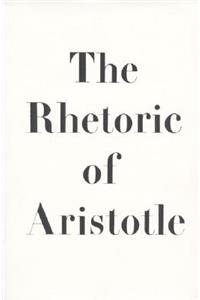 The The Rhetoric of Aristotle Rhetoric of Aristotle