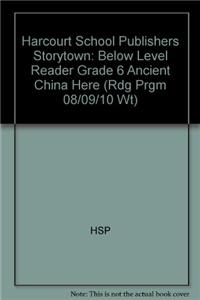 Harcourt School Publishers Storytown: Below Level Reader Grade 6 Ancient China Here