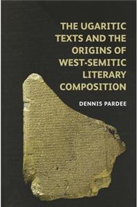 Ugaritic Texts and the Origins of West-Semitic Literary Composition