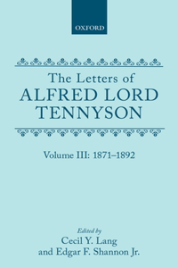 The Letters of Alfred Lord Tennyson: Volume III: 1871-1892