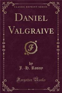 Daniel Valgraive (Classic Reprint)