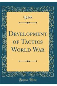 Development of Tactics World War (Classic Reprint)