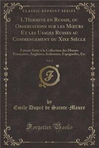 L'Hermite En Russie, Ou Observations Sur Les Moeurs Et Les Usages Russes Au Commencement Du Xixe Siècle, Vol. 3