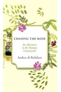 Chasing the Rose: An Adventure in the Venetian Countryside