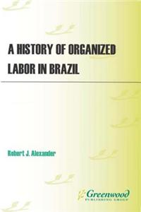 A History of Organized Labor in Brazil