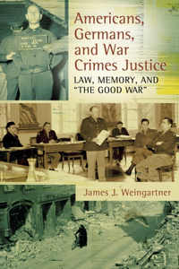 Americans, Germans, and War Crimes Justice