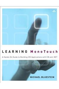 Learning Monotouch: A Hands-On Guide to Building IOS Applications with C# and .Net