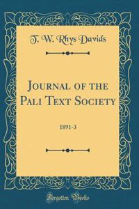Journal of the Pali Text Society: 1891-3 (Classic Reprint)