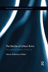The Re-Use of Urban Ruins