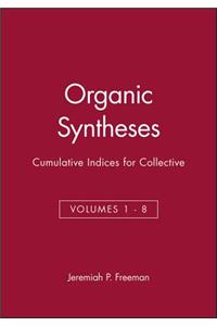 Organic Syntheses: Cumulative Indices for Collective Volumes 1 - 8