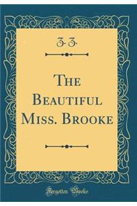 The Beautiful Miss. Brooke (Classic Reprint)