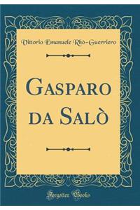 Gasparo da Salò (Classic Reprint)