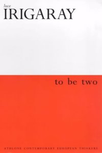 To be Two (Athlone Contemporary European Thinkers S.)