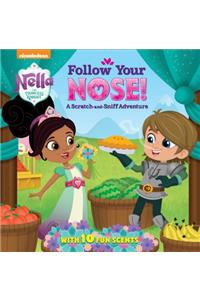 Follow Your Nose! a Scratch-And-Sniff Adventure (Nella the Princess Knight)