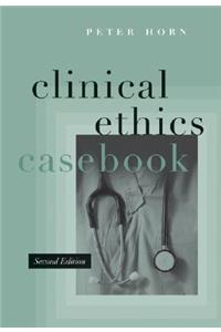 Clinical Ethics Casebook