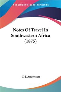 Notes Of Travel In Southwestern Africa (1875)