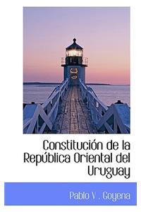 Constituci N de La Rep Blica Oriental del Uruguay
