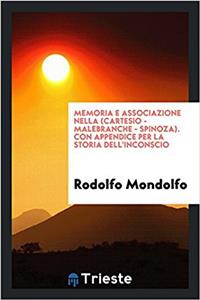 Memoria E Associazione Nella (Cartesio - Malebranche - Spinoza). Con Appendice Per La Storia Dell'inconscio