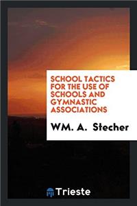 School Tactics for the Use of Schools and Gymnastic Associations
