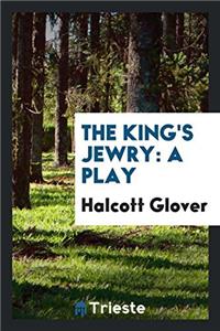 The King's Jewry: A Play