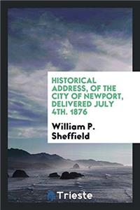 Historical Address, of the City of Newport, Delivered July 4th. 1876