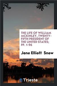 The Life of William McKinley, Twenty-Fifth President of the United States; Pp. 1-96