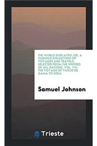 The World Displayed; Or, a Curious Collection of Voyages and Travels, Selected from the Writers of All Nations, Vol. VIII