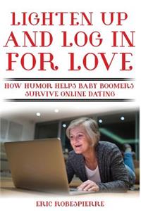 Lighten Up and Log In for Love